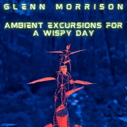 Ambient Excursions For A Wispy Day