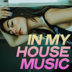 In My House Music (The Ultimate Best Hits Hot House Music Selection 2020)