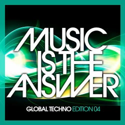 Music Is The Answer - Global Techno Edition 04