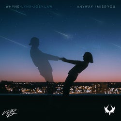 Anyway I Miss You (feat. LYNX & Joey Law) (feat. LYNX & Joey Law)