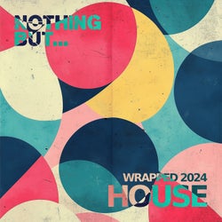 Nothing But... Wrapped 2024 House