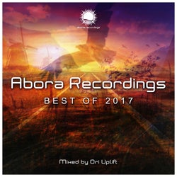 Abora Recordings: Best of 2017 (Mixed by Ori Uplift) (Continuous DJ Mix)
