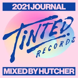 Tinted Records 2021 Journal (Mixed by Hutcher)