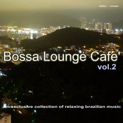 Bossa Lounge Cafe Volume 2 - An Exclusive Collection Of Relaxing Brazilian Music