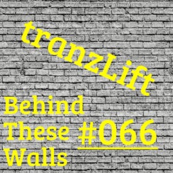 tranzLift - Behind These Walls #066