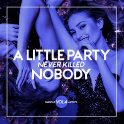 A Little Party Never Killed Nobody, Vol. 4