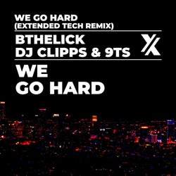 We Go Hard (Extended Tech Remix)