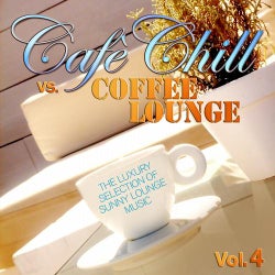 Cafe Chill Vs. Coffee Lounge, Vol. 4 (The Luxury Selection of Sunny Lounge Music)