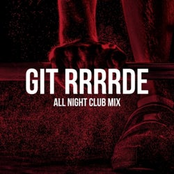 Git Rrrrdy (All Night Club Mix)