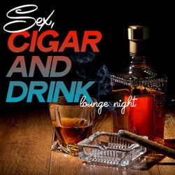 Sex, Cigar and Drink Lounge Night