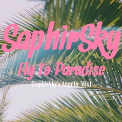 Fly To Paradise (Saphirsky's Angelic Mix)