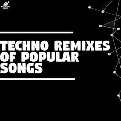 Techno Remixes of Popular Songs