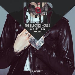Loud & Dirty - The Electro House Collection, Vol. 29