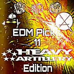 XAQ EDM Picks 11 : Heavy Artillery Edition