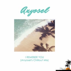 I Remember You (Anyosel Chillout Remix)
