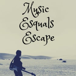 Music Equals Escape