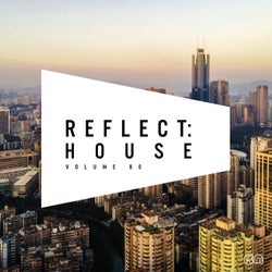 Reflect:House Vol. 80