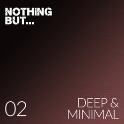 Nothing But... Deep & Minimal, Vol. 02
