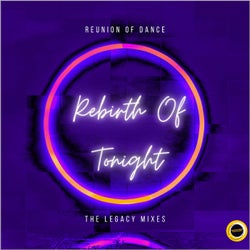 Rebirth Of Tonight (The Legacy Mixes)