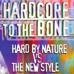 Hardcore to the Bone (Hard by Nature vs. The New Style)