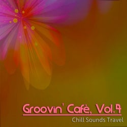 Groovin' Cafè, Vol. 4 (Chill Sounds Travel)