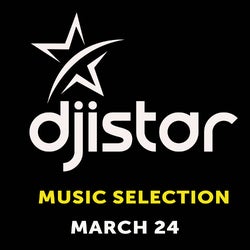DJ ISTAR MUSIC SELECTION MARCH 24