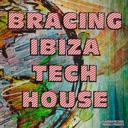 Bracing Ibiza Tech House