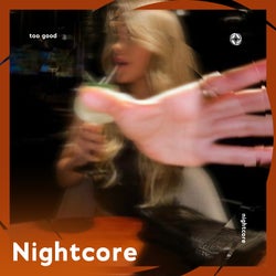 Too Good - Nightcore