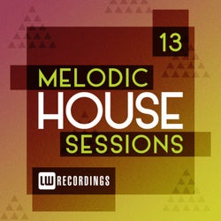 Melodic House Sessions, Vol. 13