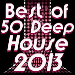 Best of 50 Deep House 2013 (Deep and Nu-deep electronic experience)