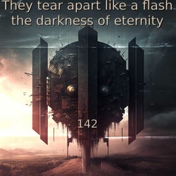 They tear apart like a flash the darkness of eternity