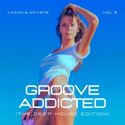 Groove Addicted (The Deep-House Edition), Vol. 2