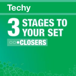 3 Stages To Your Set - Techy Closers