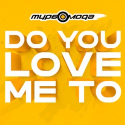 Do You Love Me To