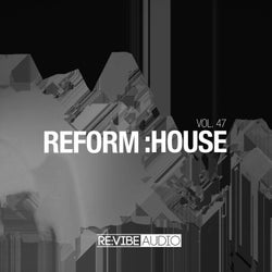 Reform:House, Vol. 47
