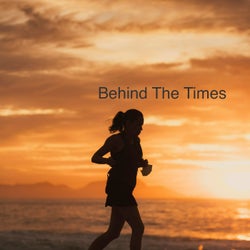 Behind the Times