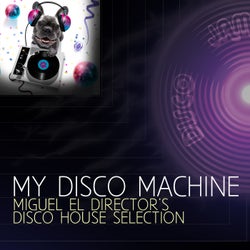 My Disco Machine (El Director's Disco House Selection)