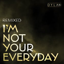 I'm Not Your Everyday (Remixed)