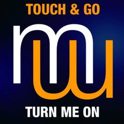 Touch & Go - Turn Me On
