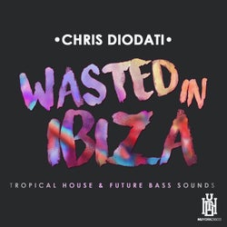 Wasted in Ibiza - Tropical House & Future Bass Sounds
