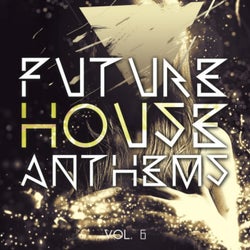 Future House Anthems, Vol. 6