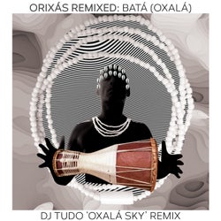 Orixás Remixed: Batá (Oxalá) (DJ Tudo 'Oxalá Sky' Remix)