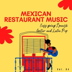Mexican Restaurant Music - Easy Going Spanish Guitar And Latin Pop, Vol. 04