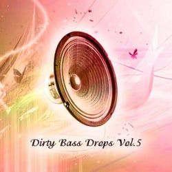 Dirty Bass Drops Vol.5