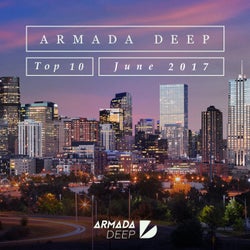 Armada Deep Top 10 - June 2017 - Extended Versions