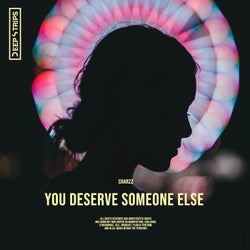 You Deserve Someone Else