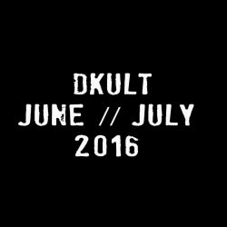 DKULT // JUNE // JULY 2016