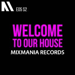 Welcome To Our House Mixmania Records E05 S2