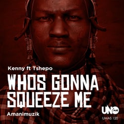 Whos Gonna Squeeze Me (feat. Tshepo)