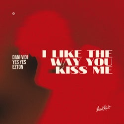 I like the way you kiss me